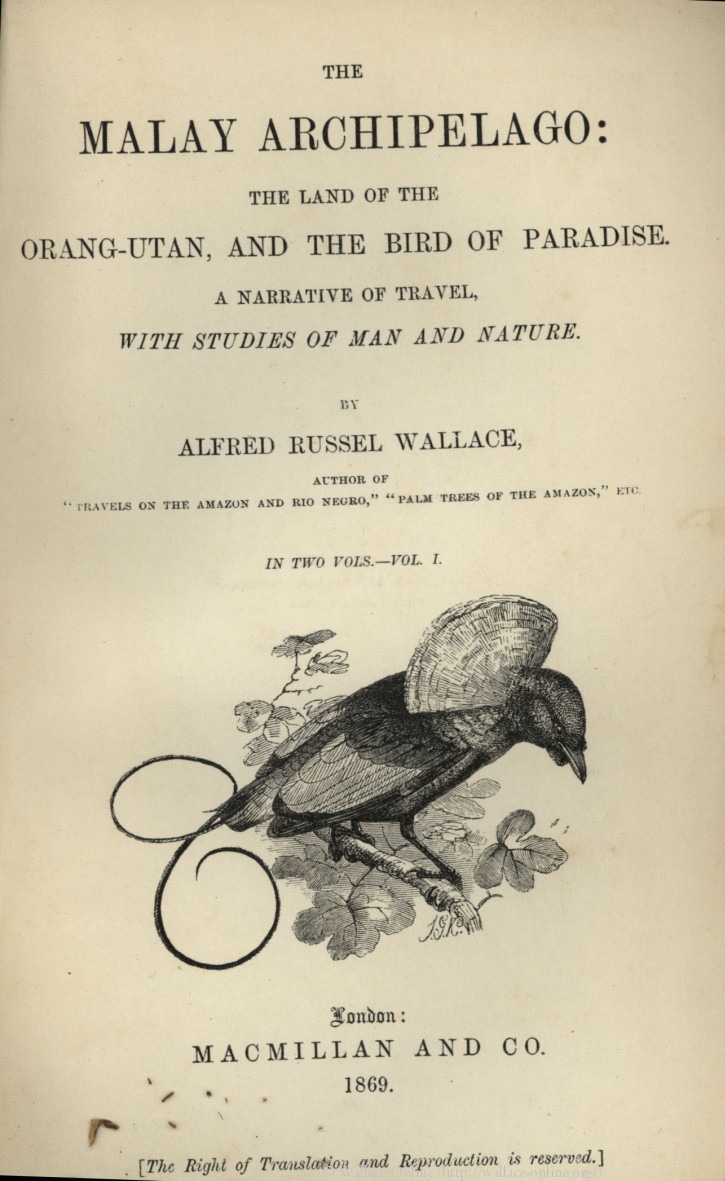 Wallace A R 1869 The Malay Archipelago The Land Of The Orang Utan And The Bird Of Paradise A Narrative Of Travel With Studies Of Man And Nature London Macmillan And Co Volume 1